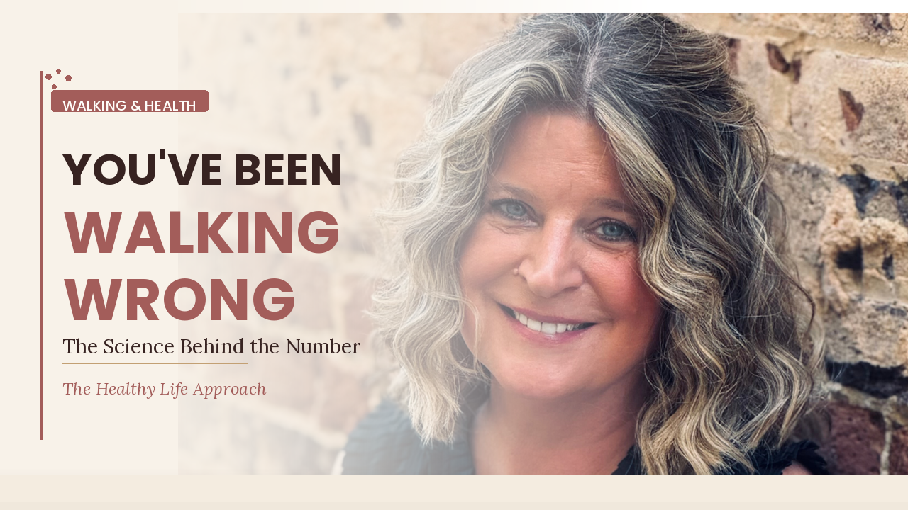 Kristen Beasley smiling against a stone wall background. Text reads "Walking and Health: You've Been Walking Wrong - The Science Behind the Number - The Healthy Life Approach.